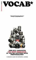 100 Terms You Must Research if You're Getting into Photography: VOCAB* - Research Guides with a Purpose 0692875387 Book Cover