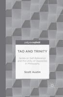Tao and Trinity: Notes on Self-Reference and the Unity of Opposites in Philosophy 1137501588 Book Cover