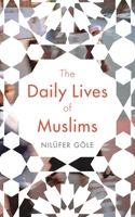 The Daily Lives of Muslims: Controversy and Islam in Contemporary Europe 1783609540 Book Cover