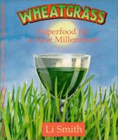 Wheatgrass : Superfood for a New Millennium 1890612103 Book Cover
