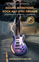Gospel Intentions, Rock and Roll Dreams B0DXCXPFCT Book Cover