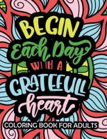 Begin Each Day With Greatfull Day Coloring Book For Adults 9395145056 Book Cover