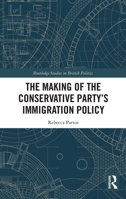 The Making of the Conservative Party's Immigration Policy 1032401478 Book Cover