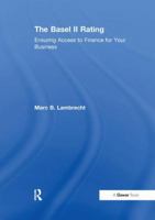 The Basel II Rating: Ensuring Access to Finance for Your Business 1138256234 Book Cover