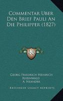 Commentar Uber Den Brief Pauli An Die Philipper (1827) 1167576926 Book Cover