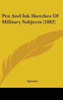 Pen And Ink Sketches Of Military Subjects 0469626739 Book Cover
