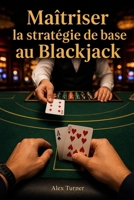 Maîtriser la stratégie de base au Blackjack (French Edition) B0HJ6QWHG7 Book Cover