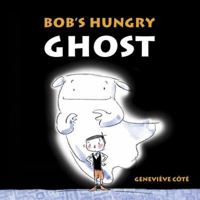 Bob's Hungry Ghost 1770497137 Book Cover