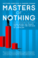 Masters of Nothing: How the Crash Will Happen Again Unless We Understand Human Nature 1849541434 Book Cover