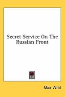 Secret Service On The Russian Front 1163186759 Book Cover