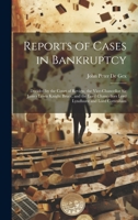 Reports of Cases in Bankruptcy: Decided by the Court of Review, the Vice-Chancellor Sir James Lewis Knight Bruce, and the Lord Chancellors Lord Lyndhurst and Lord Cottenham 1021637726 Book Cover