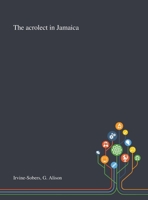 The Acrolect in Jamaica 101329159X Book Cover