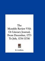 The Monthly Review V50: Or Literary Journal, From December, 1773 To July, 1774 116581739X Book Cover