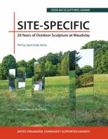 Site-Specific : 20 Years of Outdoor Sculpture at Maudslay 0578702711 Book Cover