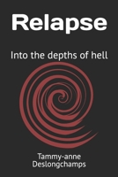 Relapse: Into the depths of hell B08XXVPYMJ Book Cover