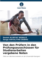 Von den Prüfern in den Prüfungsausschüssen für Studienarbeiten vergebene Noten: Fälle von Bachelorarbeiten an der Universität Kisangani 6206047717 Book Cover