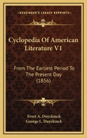 Cyclopedia Of American Literature V1: From The Earliest Period To The Present Day 1164080482 Book Cover