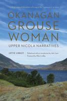 Okanagan Grouse Woman: Upper Nicola Narratives 0803286856 Book Cover