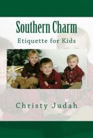 Southern Charm: Etiquette for Kids 1534662723 Book Cover