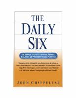 The Daily Six: Six Simple Steps to Balance Success and Significance 0692913211 Book Cover