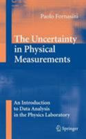 The Uncertainty in Physical Measurements: An Introduction to Data Analysis in the Physics Laboratory 038778649X Book Cover