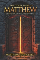 The Other Book of Matthew: A Psychological Devotional B0FWK5LCY9 Book Cover
