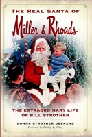 The Real Santa of Miller & Rhoads: The Extraordinary Life of Bill Strother 1626196966 Book Cover