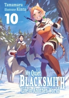 My Quiet Blacksmith Life in Another World: Volume 10 (Light Novel) 1718345275 Book Cover