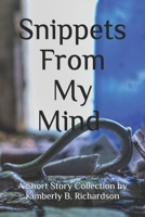 Snippets From My Mind: A Story Collection 1078485992 Book Cover