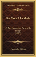 Des Mots A La Mode: Et Des Nouvelles Facons De Parler (1693) 1166041123 Book Cover