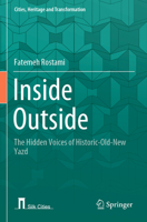 Inside Outside : The Hidden Voices of Historic-Old-New Yazd 3031522036 Book Cover
