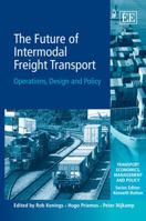 The Future of Intermodal Freight Transport: Operations, Design and Policy (Transport Economics, Management and Policy) 1845422384 Book Cover