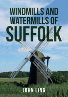 Windmills and Watermills of Suffolk 144566433X Book Cover