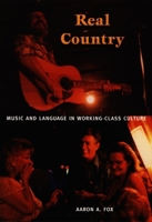 Real Country: Music and Language in Working-Class Culture 0822333481 Book Cover