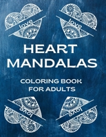 Heart Mandalas Coloring Book For Adults: Perfect Gift For Your Love Beautiful Pages ForRelaxation B08W7DPQ54 Book Cover