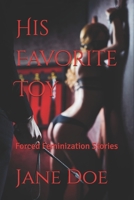 His Favorite Toy: Forced Feminization Stories B0BP9S15SG Book Cover