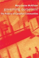 Governing Ourselves?: The Politics of Canadian Communities 0774810629 Book Cover