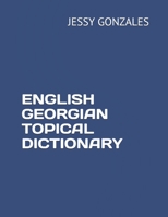 ENGLISH GEORGIAN TOPICAL DICTIONARY B086B4HQ2N Book Cover