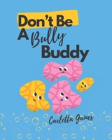 Don't Be a Bully Buddy B09T5WTNR5 Book Cover