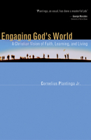 Engaging God's World: A Christian Vision of Faith, Learning, and Living 0802839819 Book Cover