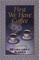 First We Have Coffee 0898400503 Book Cover