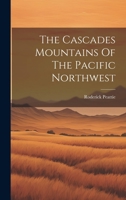 The Cascades Mountains Of The Pacific Northwest 1022230948 Book Cover