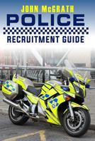 Police Recruitment Guide: A Definitive Guide for prospective Police Constable, Special Constable and PCSO recruits 1517221374 Book Cover