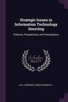 Strategic Issues in Information Technology Sourcing: Patterns, Perspectives, and Prescriptions 1378150880 Book Cover