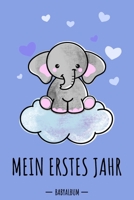 Mein erstes Jahr Babyalbum: Elefant Babybuch zum Eintragen für Jungen. Babytagebuch mit Erinnerungen zum Ausfüllen für das erste gemeinsame Jahr auf ... Babyshower / Geburt / Taufe 1689324260 Book Cover