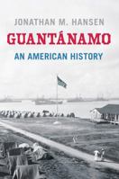 Guantánamo: An American History 0809053411 Book Cover