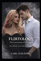 Flirtology – The Curriculum of Chemistry: How Words Touch Before Hands Do B0GQM8XYN2 Book Cover