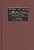 Sexuality and the Elderly: A Research Guide 0313301336 Book Cover