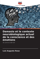 Damasio et le contexte neurobiologique actuel de la conscience et des émotions (French Edition) 6207918673 Book Cover