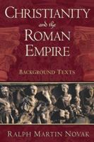 Christianity and the Roman Empire: Background Texts 1563383470 Book Cover
